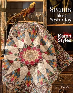 Seams Like Yesterday- Karen Styles - Quiltmania